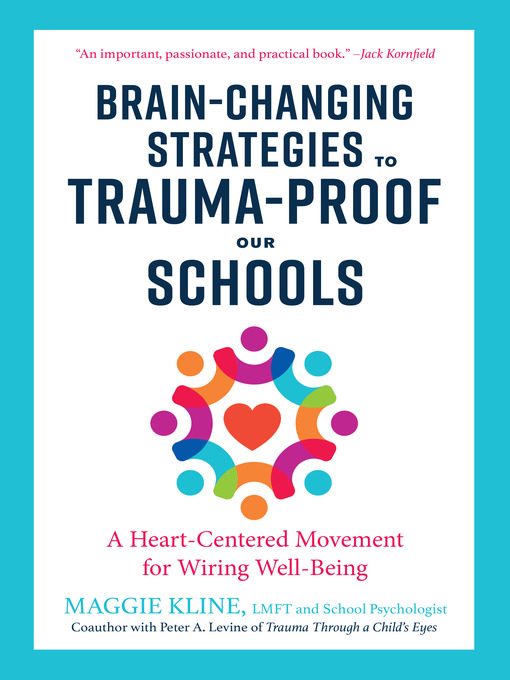 Title details for Brain-Changing Strategies to Trauma-Proof Our Schools by Maggie Kline - Available